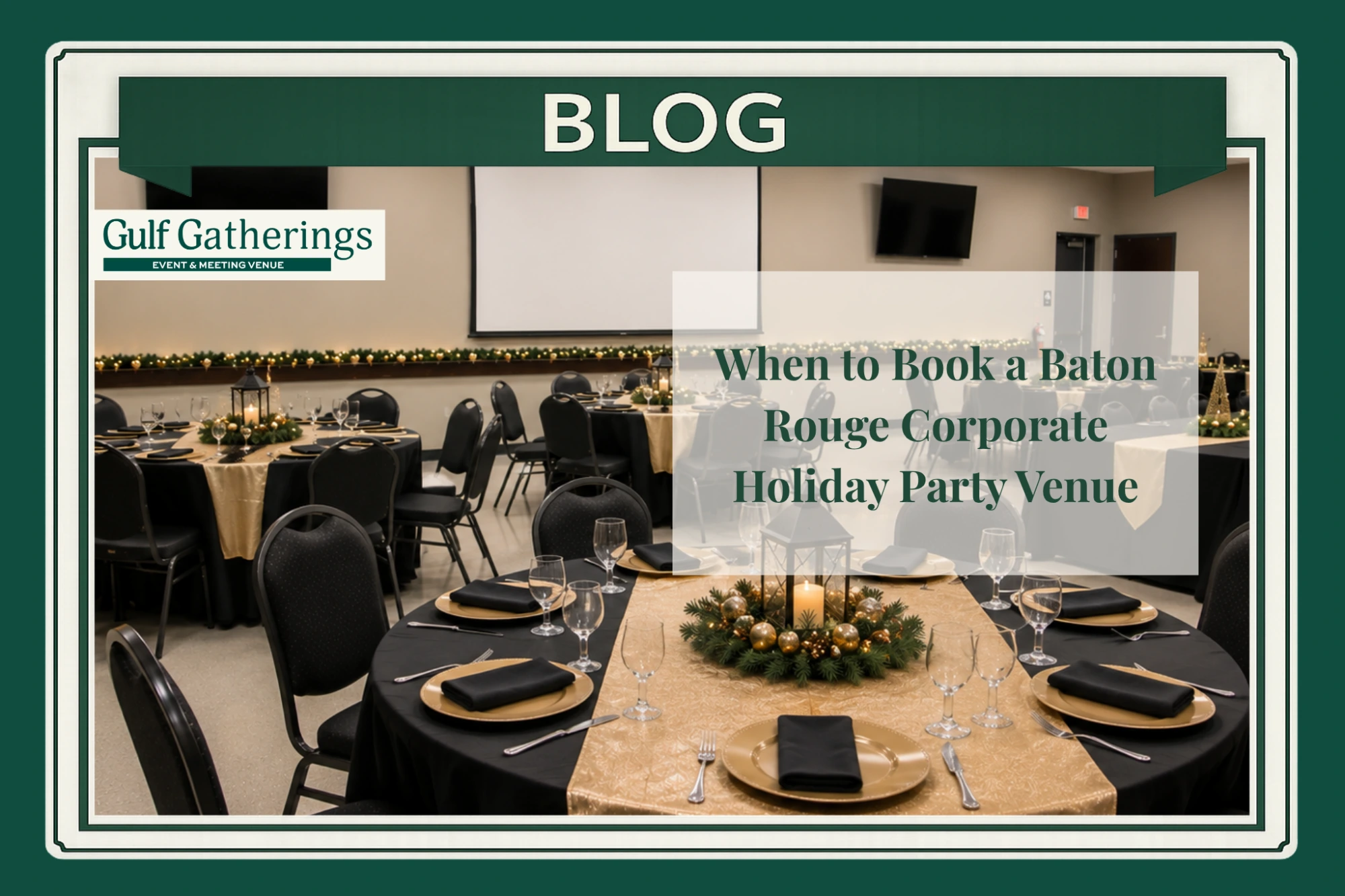 Elegant corporate holiday party venue in Baton Rouge featuring professionally decorated banquet tables with black and gold linens, festive holiday centerpieces, audiovisual presentation screen, spacious event layout, and flexible seating for employee appreciation events, client receptions, business meetings, and corporate celebrations at Gulf Gatherings.