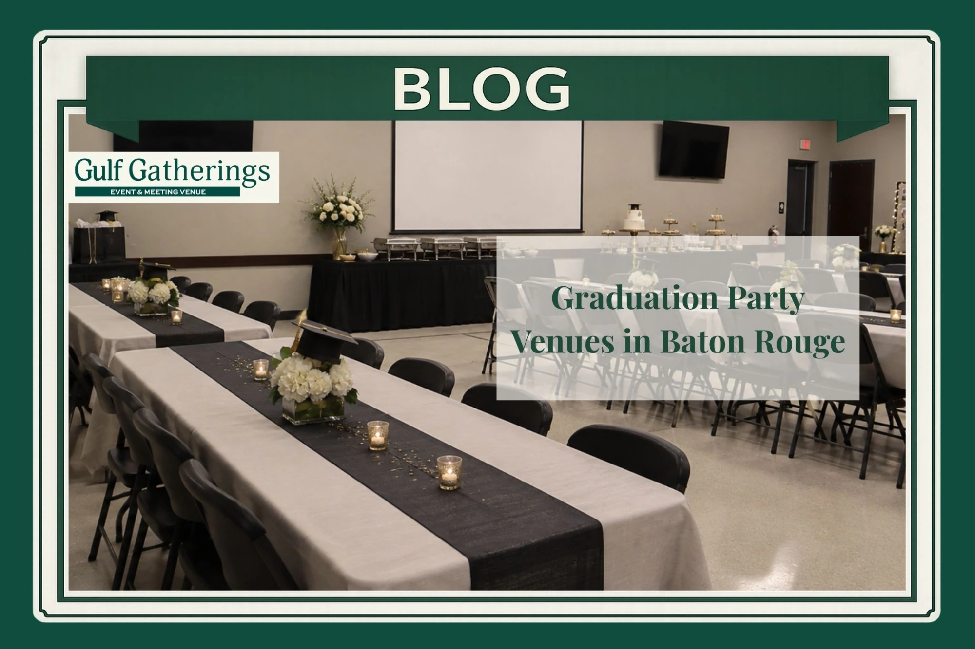 Graduation party venue in Baton Rouge set with banquet tables, black and gold décor, floral centerpieces, catering area, gift table, and graduation-themed accents.