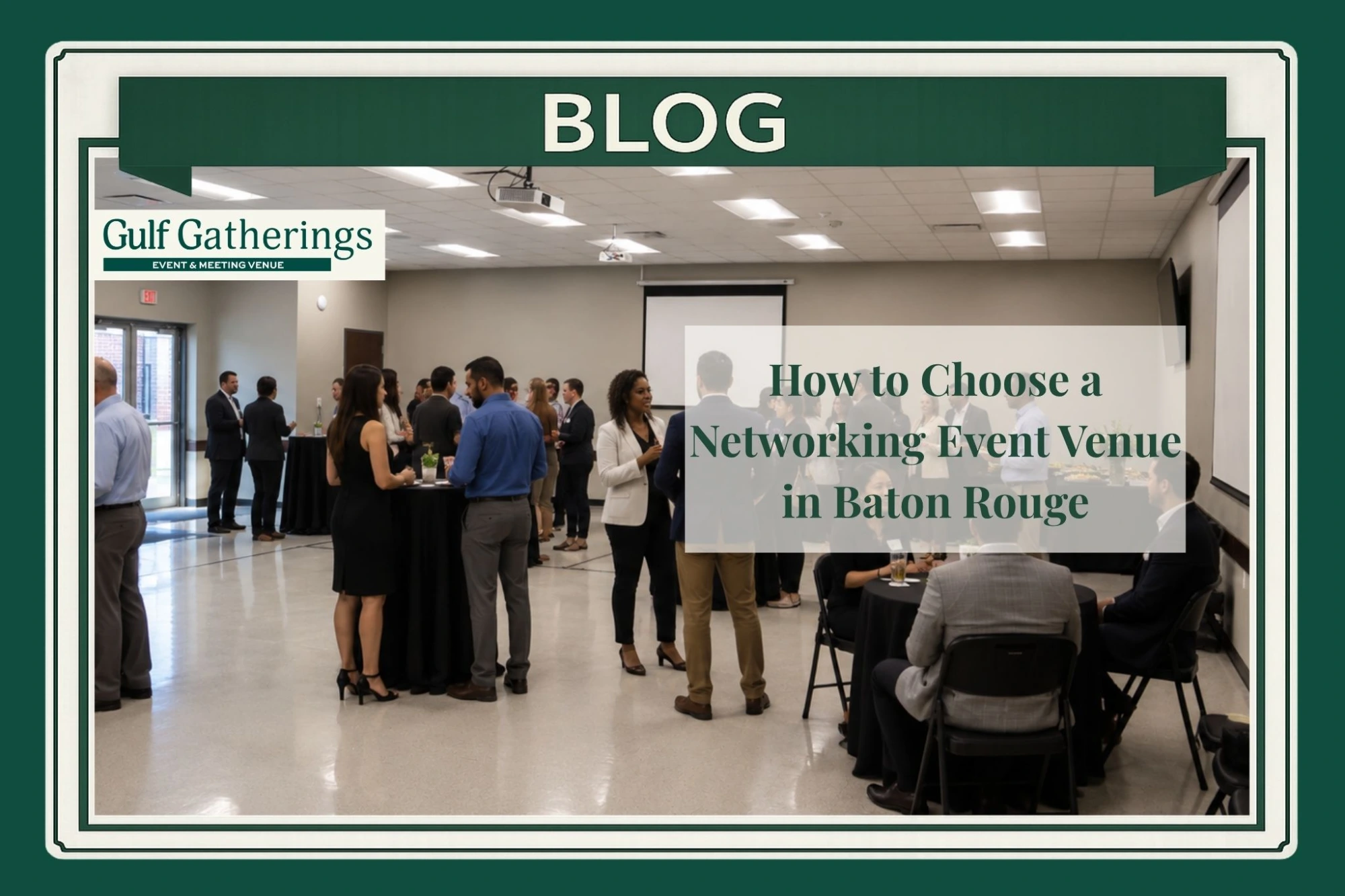 Professionals networking at a Baton Rouge event venue with cocktail tables, seated conversation areas, catering, presentation screens, and open space for guest flow.